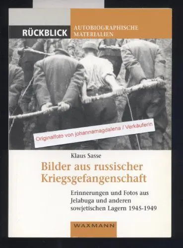 Produktbild: Bilder aus russischer Kriegsgefangenschaft: Erinnerungen und Fotos aus Jelabuga und anderen sowjetischen Lagern 1945-1949 mit Beiträgen von Ernst ... (Rückblick / Autobiographische Materialien)