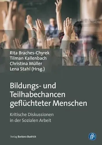 Produktbild: Bildungs- und Teilhabechancen geflüchteter Menschen: Kritische Diskussionen in der Sozialen Arbeit