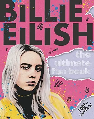 Produktbild: Billie Eilish: The Ultimate Fan Book (100% Unofficial)
