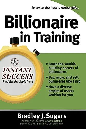 Produktbild: Billionaire In Training (Instant Success Series): Build Businesses, Grow Enterprises, and Make Your Fortune