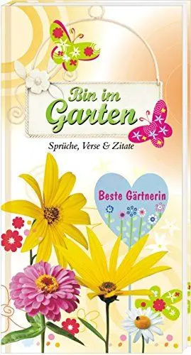 Produktbild: Bin im Garten - Beste Gärtnerin: Sprüche, Verse & Zitate