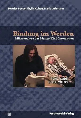 Produktbild: Bindung im Werden: Mikroanalyse der Mutter-Kind-Interaktion – ein Bilderbuch (Forschung psychosozial)