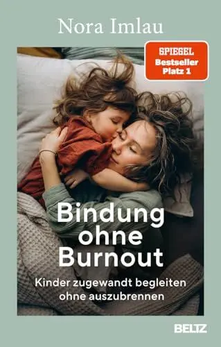 Produktbild: Bindung ohne Burnout: Kinder zugewandt begleiten ohne auszubrennen