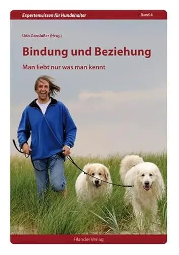 Produktbild: Bindung und Beziehung: Man liebt nur was man kennt (Expertenwissen für Hundehalter)