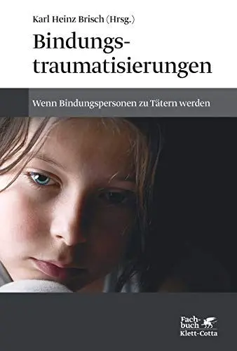 Produktbild: Bindungstraumatisierungen: Wenn Bindungspersonen zu Tätern werden
