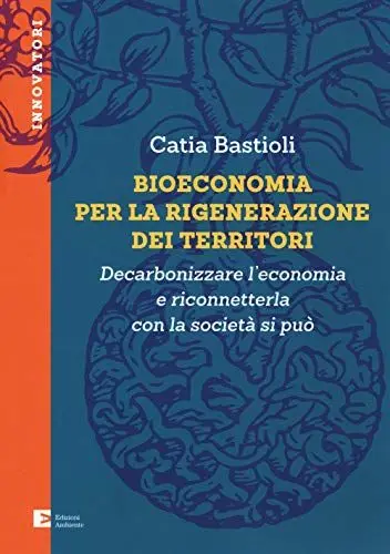 Produktbild: Bioeconomia per la rigenerazione dei territori. Decarbonizzare l'economia e riconneterla con la società si può (Innovatori)
