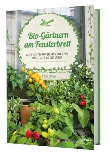 Produktbild: Bio-Gärtnern am Fensterbrett: Wie auf kleinstem Raum das ganze Jahr Gemüse, Kräuter, Salate und Obst wachsen