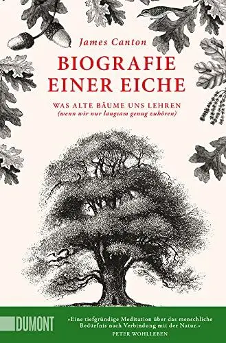 Produktbild: Biografie einer Eiche: Was alte Bäume uns lehren (wenn wir nur langsam genug zuhören)