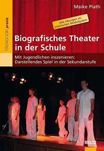 Produktbild: Biografisches Theater in der Schule: Mit Jugendlichen inszenieren: Darstellendes Spiel in der Sekundarstufe (Beltz Praxis)