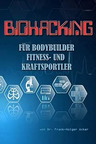 Produktbild: Biohacking für Bodybuilder, Fitness- und Kraftsportler: Ernährung, Training und Lifestyle