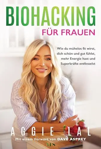 Produktbild: Biohacking für Frauen: Wie du mühelos fit wirst, dich schön und gut fühlst, mehr Energie hast und Superkräfte entfesselst. Mit einem Vorwort von Dave Asprey
