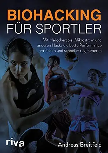 Produktbild: Biohacking für Sportler: Mit Heliotherapie, Mikrostrom und anderen Hacks die beste Performance erreichen und schneller regenerieren