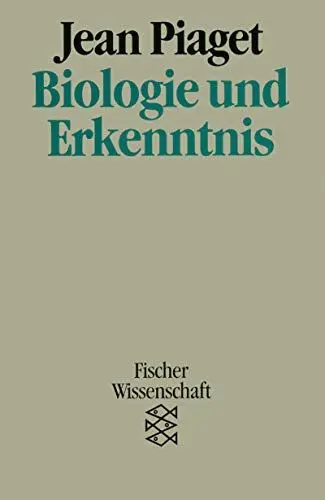 Produktbild: Biologie und Erkenntnis: Über die Beziehungen von organischen Regulationen und kognitiven Prozessen (Fischer Wissenschaft)
