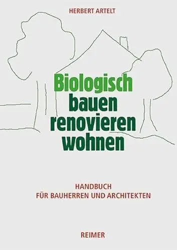 Produktbild: Biologisch bauen, renovieren, wohnen: Handbuch für Bauherren und Architekten