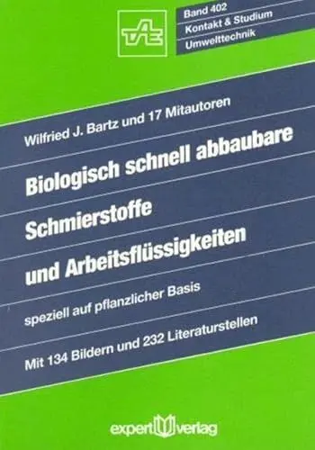 Produktbild: Biologisch schnell abbaubare Schmierstoffe und Arbeitsflüssigkeiten: speziell auf pflanzlicher Basis (Kontakt & Studium)