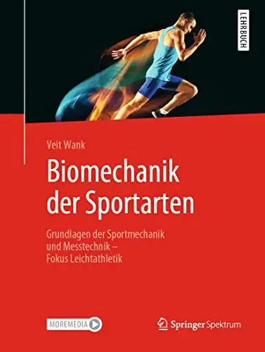 Produktbild: Biomechanik der Sportarten: Grundlagen der Sportmechanik und Messtechnik - Fokus Leichtathletik