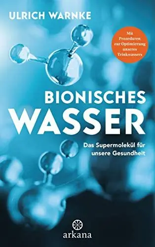 Produktbild: Bionisches Wasser: Das Supermolekül für unsere Gesundheit - Mit Prozeduren zur Optimierung unseres Trinkwassers