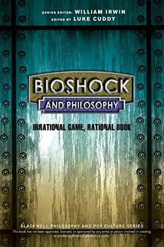 Produktbild: BioShock and Philosophy: Irrational Game, RationalBook (The Blackwell Philosophy and Pop Culture Series)