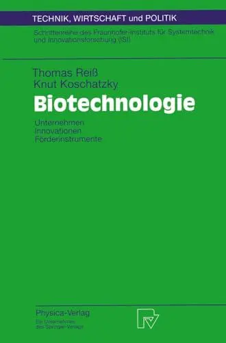 Produktbild: Biotechnologie. Unternehmen, Innovationen, Förderinstrumente (Technik, Wirtschaft und Politik. Schriftenreihe des Fraunhofer-Instituts für ... Wirtschaft und Politik, 24, Band 24)