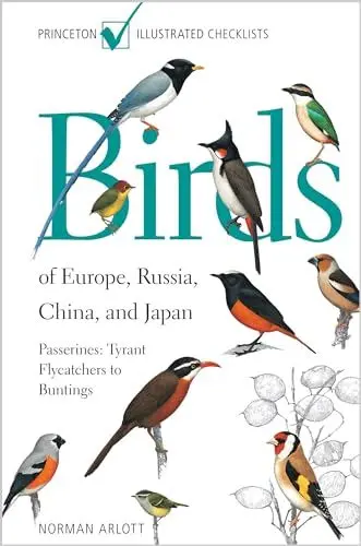Produktbild: Birds of Europe, Russia, China, and Japan: Passerines: Tyrant Flycatchers to Buntings (Princeton Illustrated Checklists)