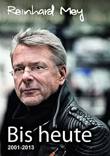 Produktbild: BIS HEUTE: Reinhard Mey Lieder 2001 bis 2013: Alle Lieder von 2001 bis 2013