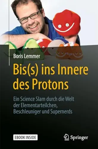 Produktbild: Bis(s) ins Innere des Protons: Ein Science Slam durch die Welt der Elementarteilchen, Beschleuniger und Supernerds