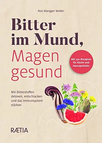 Produktbild: Bitter im Mund, Magen gesund: Mit Bitterstoffen detoxen, entschlacken und das Immunsystem stärken