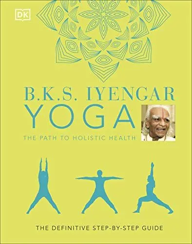 Produktbild: B.K.S. Iyengar Yoga The Path to Holistic Health: The Definitive Step-by-step Guide