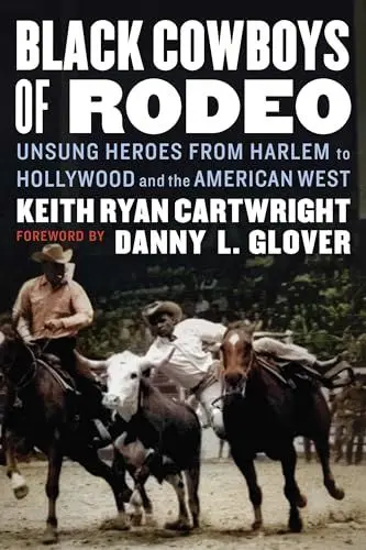Produktbild: Black Cowboys of Rodeo: Unsung Heroes from Harlem to Hollywood and the American West