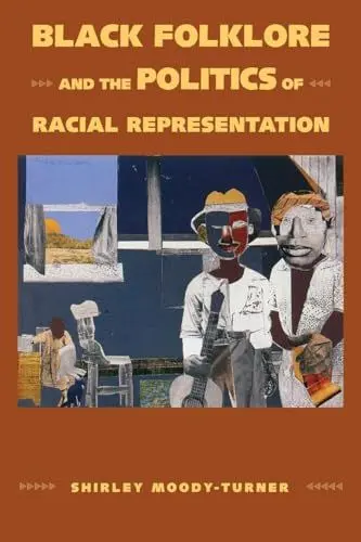 Produktbild: Black Folklore and the Politics of Racial Representation (Margaret Walker Alexander Series in African American Studies)