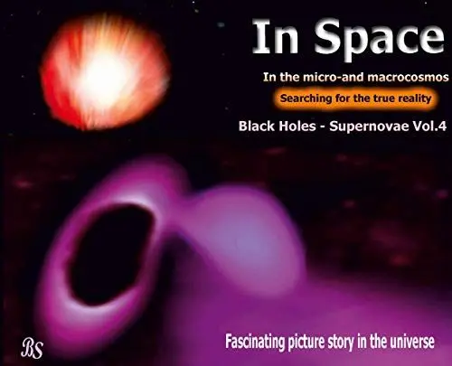 Produktbild: Black holes - Supernovae: Fascinating picture story in the universe (In Space - Searching for the true reality in the micro- and macrocosmos)
