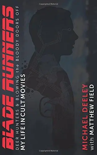 Produktbild: Blade Runners, Deer Hunters and Blowing the Bloody Doors Off: My Life in Cult Movies