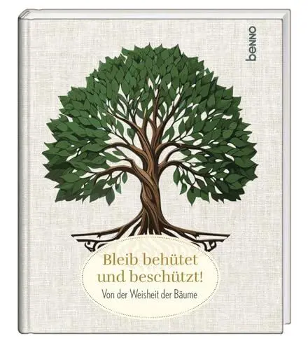 Produktbild: Bleib behütet und beschützt!: Von der Weisheit der Bäume