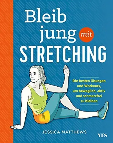 Produktbild: Bleib jung mit Stretching: Die besten Übungen und Workouts, um beweglich, aktiv und schmerzfrei zu bleiben