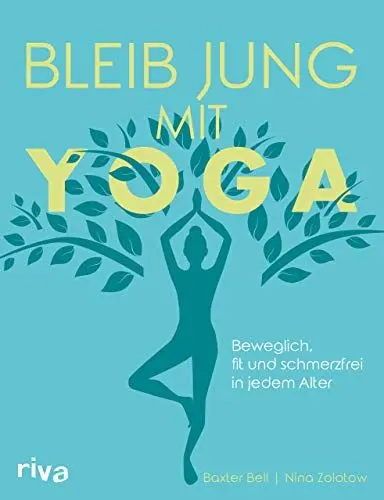 Produktbild: Bleib jung mit Yoga: Beweglich, fit und schmerzfrei in jedem Alter
