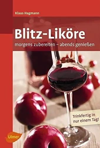 Produktbild: Blitz-Liköre: Morgens zubereiten, abends genießen