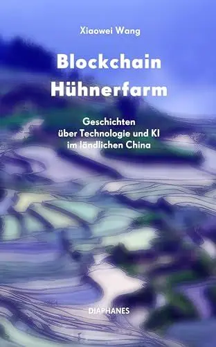 Produktbild: Blockchain Hühnerfarm: Geschichten über Technologie und KI im ländlichen China