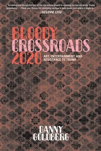 Produktbild: Bloody Crossroads 2020: Art, Entertainment, and Resistance to Trump