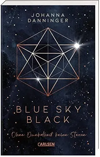 Produktbild: Blue Sky Black. Ohne Dunkelheit keine Sterne: Romantische Fantasy-Dystopie