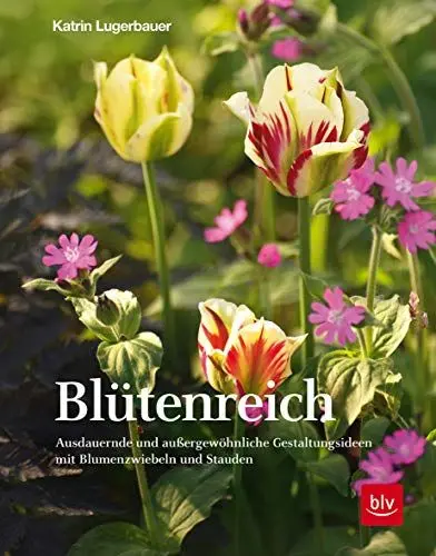 Produktbild: Blütenreich: Ausdauernde und außergewöhnliche Gestaltungsideen mit Blumenzwiebeln und Stauden (BLV Gestaltung & Planung Garten)