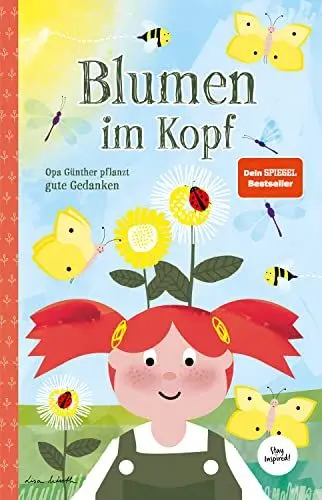 Produktbild: Blumen im Kopf. Opa Günther pflanzt gute Gedanken: Ein bezauberndes Kinder-Buch über Achtsamkeit & Freundlichkeit I Für Kinder ab 4 Jahren: Kinderbuch ... Macht der Gedanken für Kinder und Erwachsene