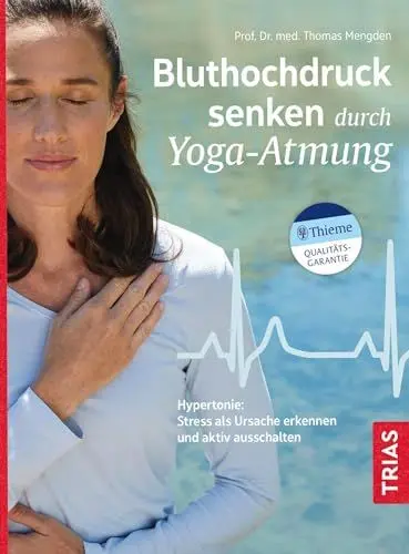 Produktbild: Bluthochdruck senken durch Yoga-Atmung: Hypertonie: Stress als Ursache erkennen und aktiv ausschalten