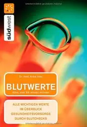 Produktbild: Blutwerte: Alles, was Sie wissen müssen - Alle wichtigen Werte im Überblick Gesundheitsvorsorge durch Blutchecks