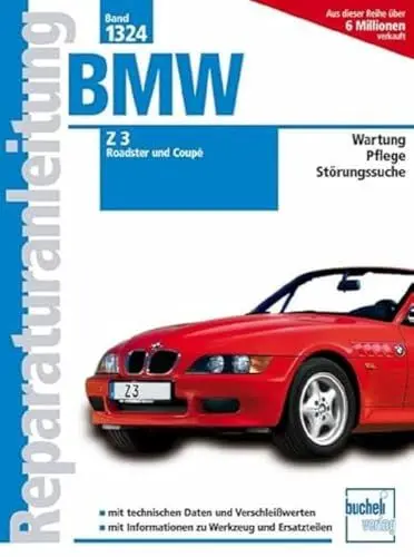 Produktbild: BMW Z3 Roadster und Coupé ab Modelljahr 1998: 1.9 Liter M43, 2.2 Liter M54, 2.8 Liter M52, 3.0 Liter M54 (Reparaturanleitungen)