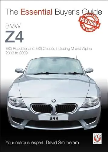 Produktbild: BMW Z4: E85 Roadster and E86 Coupe including M and Alpina 2003 to 2009: The Essential Buyer’s Guide