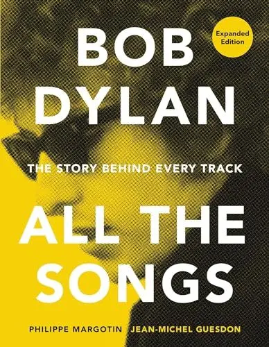 Produktbild: Bob Dylan All the Songs: The Story Behind Every Track Expanded Edition