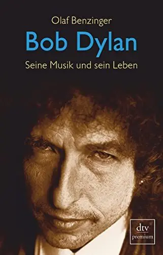 Produktbild: Bob Dylan: Seine Musik und sein Leben (dtv premium)