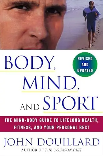 Produktbild: Body, Mind, and Sport: The Mind-Body Guide to Lifelong Health, Fitness, and Your Personal Best