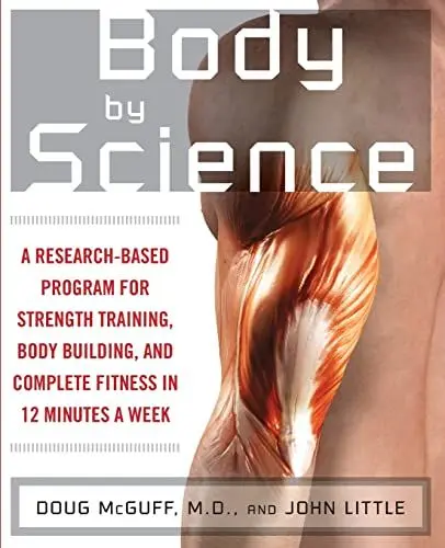 Produktbild: Body by Science: A Research Based Program for Strength Training, Body building, and Complete Fitness in 12 Minutes a Week