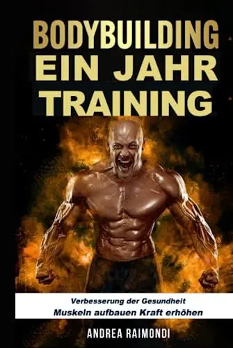 Produktbild: BODYBUILDING Ein Jahr Training: Verbesserung der Gesundheit,Muskeln aufbauen,Kraft erhöhen